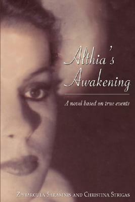 Althia's Awakening: A novel based on true events by Christina Strigas, Zaharoula Sarakinis