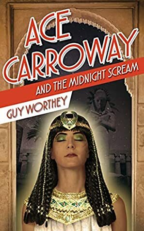Ace Carroway and the Midnight Scream by Guy Worthey