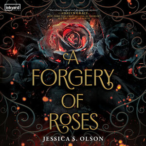 A Forgery of Roses by Jessica S. Olson