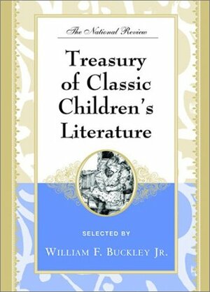 The National Review Treasury of Classic Children's Literature by William F. Buckley Jr.