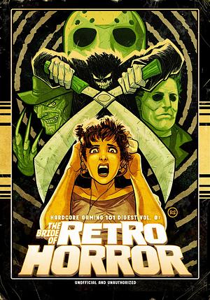Hardcore Gaming 101 Digest Vol. 8: The Bride of Retro Horror by Bryan Cebulski, Kurt Kalata, Sam Derboo, John Szczepaniak, Rusty Shackles, Jonathan Kaharl, Thomas Ribault, Hugo Labrande, Stuart Gipp, Hernando Vallejo