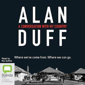 A Conversation with my Country by Alan Duff
