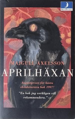 Aprilhäxan by Majgull Axelsson