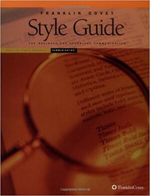 Franklin Covey Style Guide for Business and Technical Communication by Franklin Covey Company