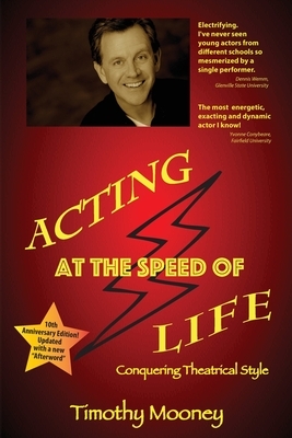 Acting at the Speed of Life: Conquering Theatrical Style by Timothy Mooney