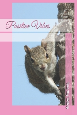 Positive Vibes by Dana-May Winthrop