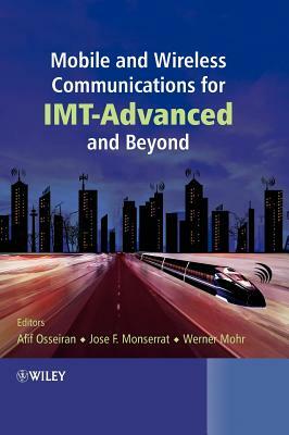 Mobile and Wireless Communications for IMT-Advanced and Beyond by 