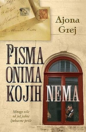 Pisma onima kojih nema by Iona Grey, Iona Grey