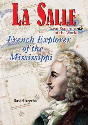 La Salle: French Explorer of the Mississippi by David Aretha