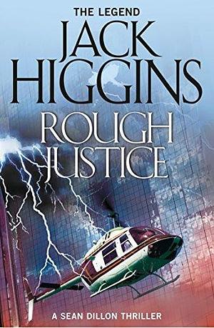 Rough Justice: A gripping crime thriller novel by Jack Higgins, Jack Higgins