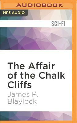 The Affair of the Chalk Cliffs by James P. Blaylock