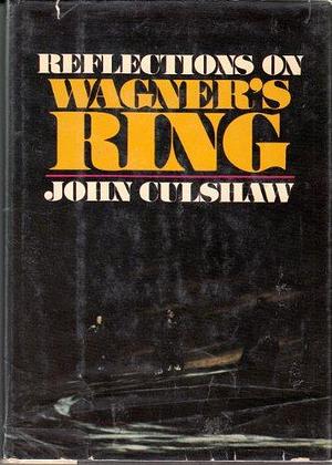 Reflections on Wagner's Ring by John Culshaw