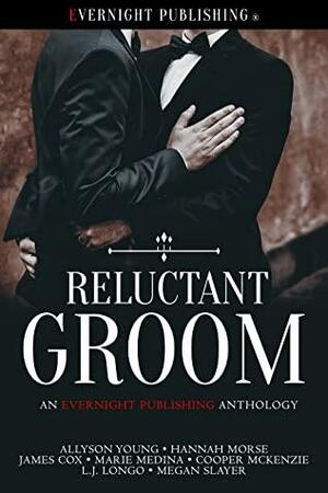 Reluctant Groom by Marie Medina, Audrey Bobak, Allyson Young, Megan Slayer, Hannah Morse, James Cox, Cooper McKenzie, L.J. Longo