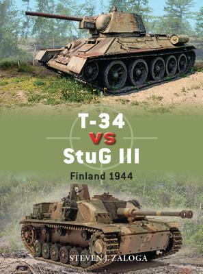 T-34 Vs StuG III: Finland 1944 by Steven J. Zaloga