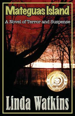 Mateguas Island: A Novel of Terror and Suspense by Linda Watkins