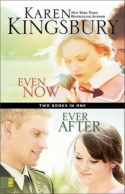 Even Now / Ever After by Karen Kingsbury
