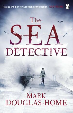 The Sea Detective by Mark Douglas-Home