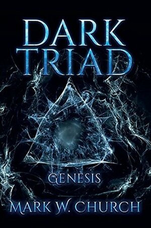 Dark Triad: Genesis (Dark Triad Trilogy Book 1) by Mark Church