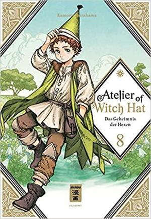 Atelier of Witch Hat 08: Das Geheimnis der Hexen by Kamome Shirahama
