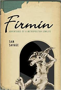 Firmin: Przygody wielkomiejskiej szumowiny by Sam Savage