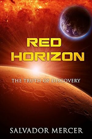 Red Horizon: The Truth of Discovery by Salvador Mercer