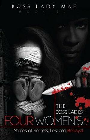 Urban Fiction: The Boss Ladies Book Two: Four Women's Stories of Secrets, Lies, and Betrayal by Jeremiah Urban, Boss Lady Mae