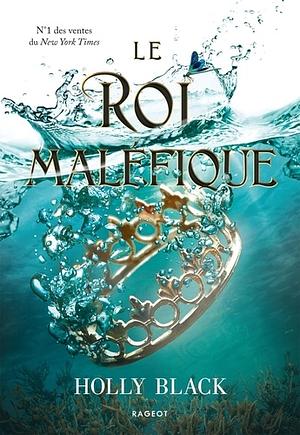 Le roi maléfique by Holly Black