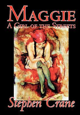 Maggie: A Girl of the Streets by Stephen Crane, Fiction, Thrillers by Stephen Crane