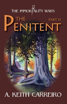 The Penitent: Part II by A. Keith Carreiro