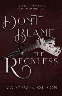 Don't Blame the Reckless by Maddyson Wilson