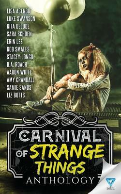 Carnival Of Strange Things by Rita Delude, Lisa Acerbo, Luke Swanson