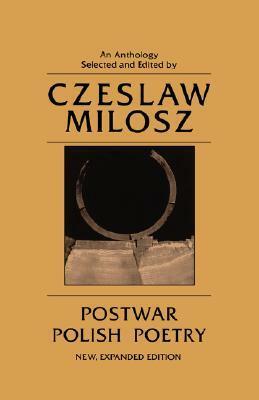 Postwar Polish Poetry: An Anthology by Tymoteusz Karpowicz, Julian Przyboś, Anna Świrszczyńska, Stanisław Barańczak, Zbigniew Herbert, Jarosław Marek Rymkiewicz, Stanisław Grochowiak, Jarosław Iwaszkiewicz, Kazimierz Wierzyński, Aleksander Wat, Urszula Kozioł, Adam Ważyk, Bogdan Czaykowski, Adam Zagajewski, Tadeusz Nowak, Miron Białoszewski, Jerzy Harasymowicz, Wisława Szymborska, Czesław Miłosz, Ernest Bryll, Mieczysław Jastrun, Tadeusz Różewicz, Leopold Staff, Antoni Słonimski, Witold Gombrowicz
