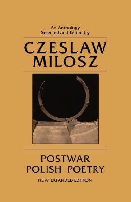 Postwar Polish Poetry: An Anthology by Tymoteusz Karpowicz, Jarosław Iwaszkiewicz, Ernest Bryll, Tadeusz Różewicz, Miron Białoszewski, Jarosław Marek Rymkiewicz, Stanislaw Grochowiak, Antoni Słonimski, Adam Ważyk, Kazimierz Wierzyński, Wisława Szymborska, Czesław Miłosz, Leopold Staff, Bogdan Czaykowski, Witold Gombrowicz, Aleksander Wat, Urszula Kozioł, Stanisław Barańczak, Tadeusz Nowak, Anna Świrszczyńska, Julian Przyboś, Zbigniew Herbert, Jerzy Harasymowicz, Mieczysław Jastrun, Adam Zagajewski