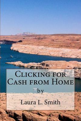 Clicking for Cash from Home by Laura L. Smith