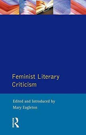 Feminist Literary Criticism by Mary Eagleton