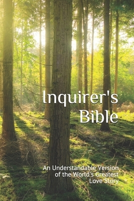 Inquirer's Bible: An Understandable Version of the World's Greatest Love Story by Stephen Souza