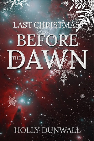 Last Christmas Before the Dawn by Holly Dunwall