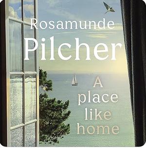 A Place Like Home: Short Stories by Rosamunde Pilcher