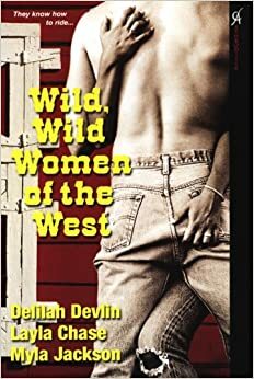 Wild, Wild Women of the West by Delilah Devlin, Myla Jackson, Layla Chase