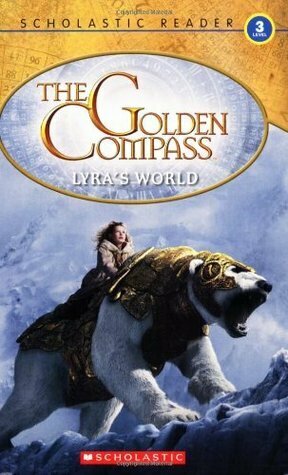 The Golden Compass: Lyra's world by Kay Woodward