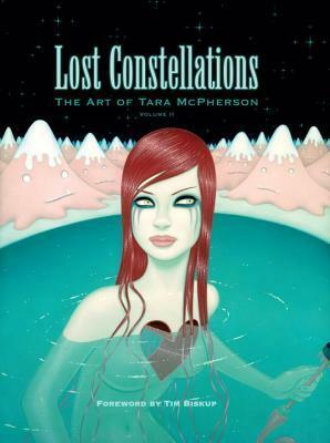 Lost Constellations: The Art of Tara McPherson, Volume II by Tara McPherson