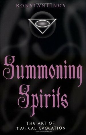 Summoning Spirits: The Art of Magical Evocation by Konstantinos, Connie Hill