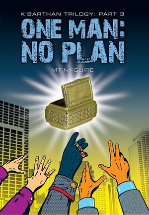 One Man: No Plan by M T McGuire