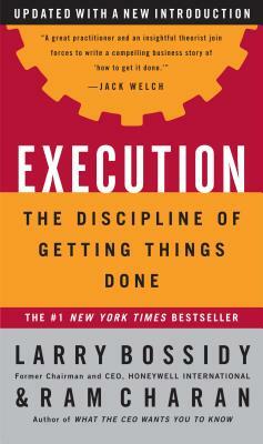 Execution: The Discipline of Getting Things Done by Ram Charan, Larry Bossidy