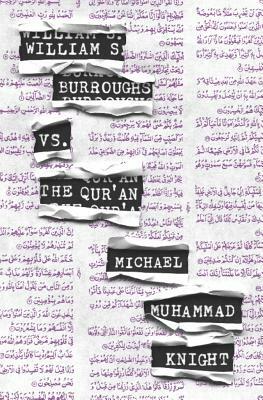 William S. Burroughs vs. the Qur'an by Michael Muhammad Knight