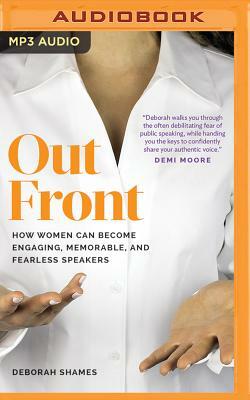 Out Front: How Women Can Become Engaging, Memorable, and Fearless Speakers by Deborah Shames