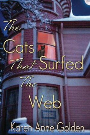 The Cats that Surfed the Web by Karen Anne Golden