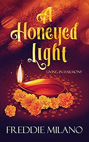 A Honeyed Light (Living in Harmony Book 1) by Freddie Milano