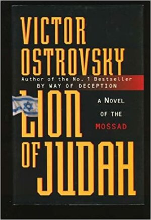 Lion of Judah: A Novel of the Mossad by Victor Ostrovsky