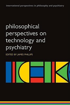Philosophical Perspectives on Technology and Psychiatry by 